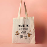 Advarsel, ikke kom nær uten kaffe - Tote Bag